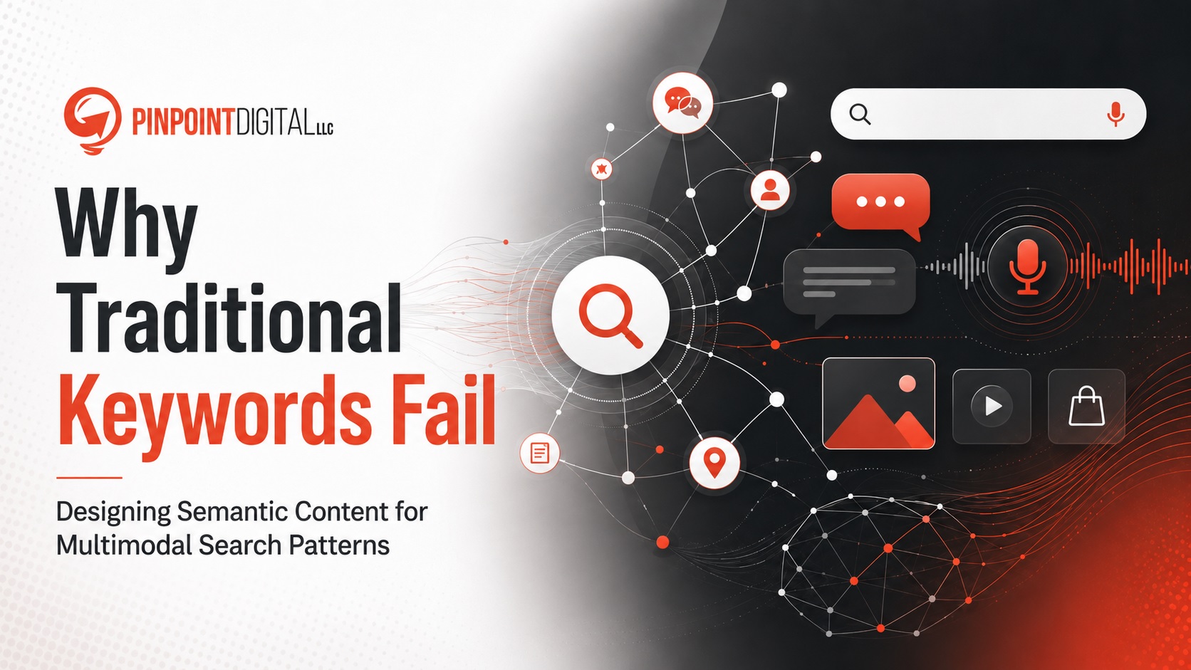 Why Traditional Keywords Fail: Designing Semantic Content for Multimodal Search Patterns
